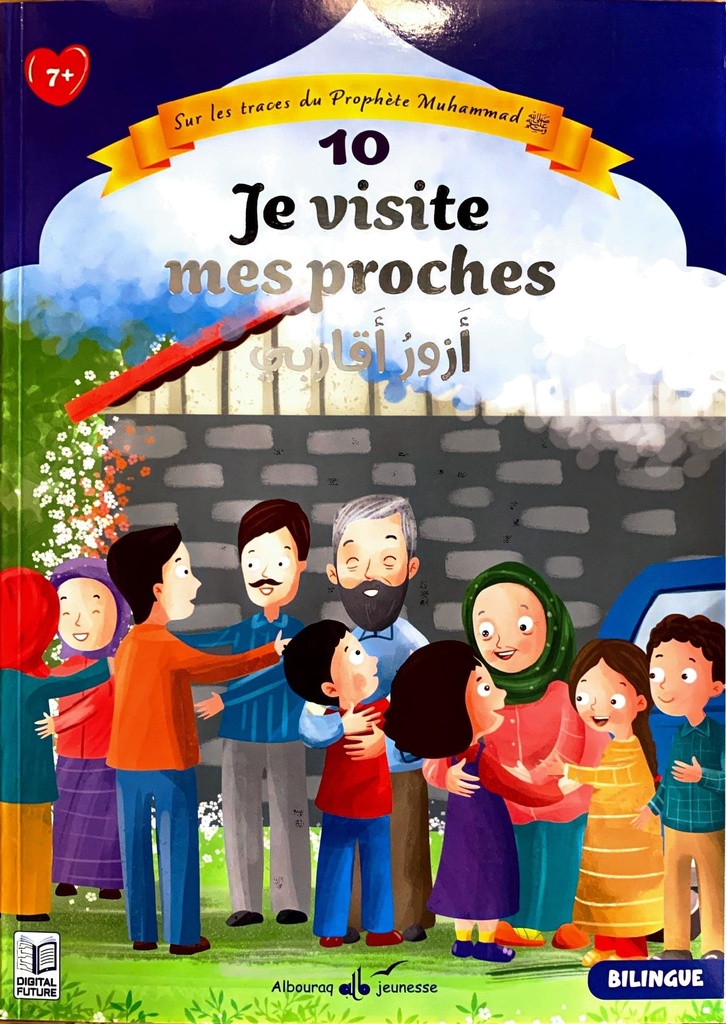 SUR LES TRACES DU PROPHETE MUHAMMAD TOME 10 : JE VISITE MES PROCHES