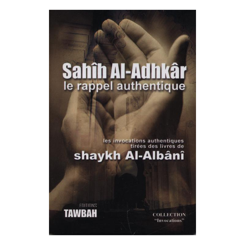 SAHIH AL-ADHKAR - Le rappel authentique