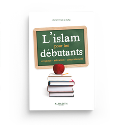 [Al-Hadith] L'ISLAM POUR LES DEBUTANTS