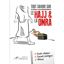 [Tawbah] TOUT SAVOIR SUR LE HAJJ & LA OMRA