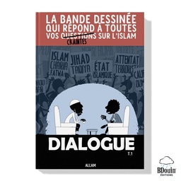 [Bdouin] DIALOGUE T1 : la BD qui répond à vos craintes et vos questions sur l'Islam