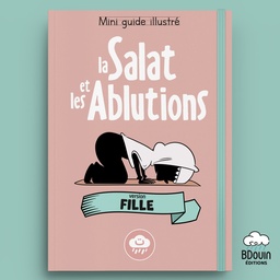 [Bdouin] MINI GUIDE ILLUSTRE : LA SALAT ET LES ABLUTIONS FILLE