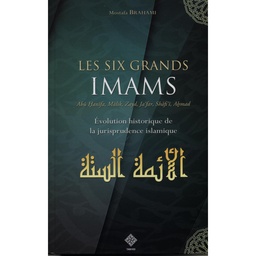 LES SIX GRANDS IMAMS - Evolution historique de la jurisprudence islamique